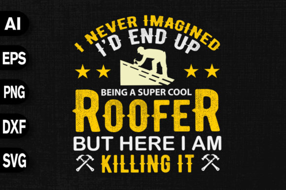 Being a Super Cool Roofer Graphics and T-Shirt Designs