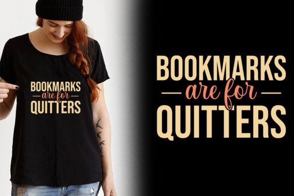 Bookmarks Are for Quitters Shirt Design Graphics