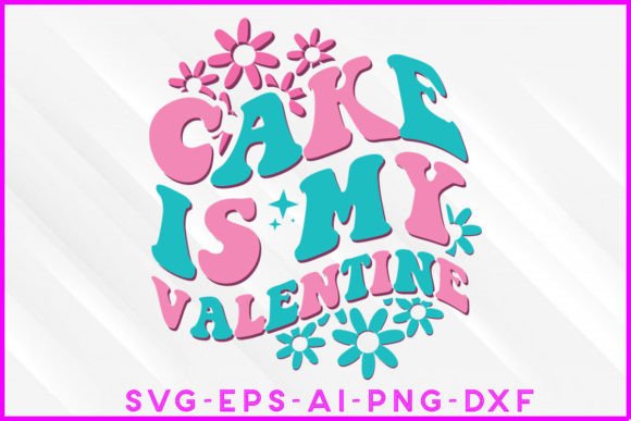 Cake is My Valentine T-shirt Design: Graphics and Crafts with a Sweet Vibe