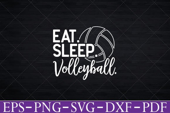 Eat. Sleep. Volleyball Graphics for Crafts