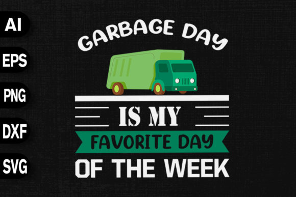 Garbage Day is My Favorite Day of Week Graphics