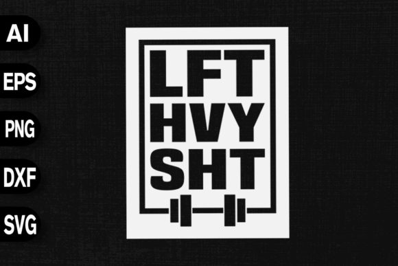 LFT HVY SHT Graphics for T-Shirt Designs