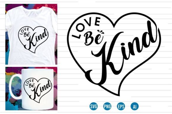 Love Be Kind Svg T-Shirt and Mug Design