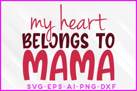 My Heart Belongs to Mama SVG Tee Design