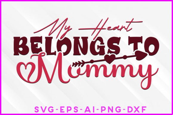 My Heart Belongs to Mommy SVG Tee Design: Graphics and Crafts in Action