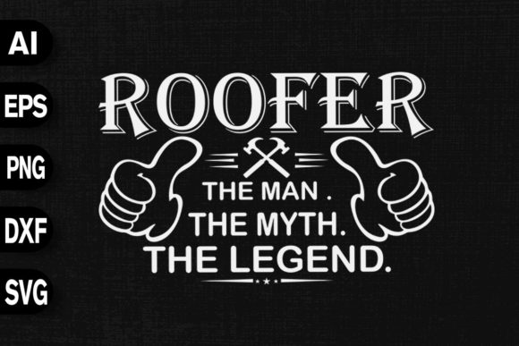 Roofer the Man Myth Legend Graphics