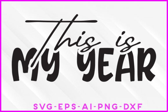 This is My Year SVG T-shirt Design
