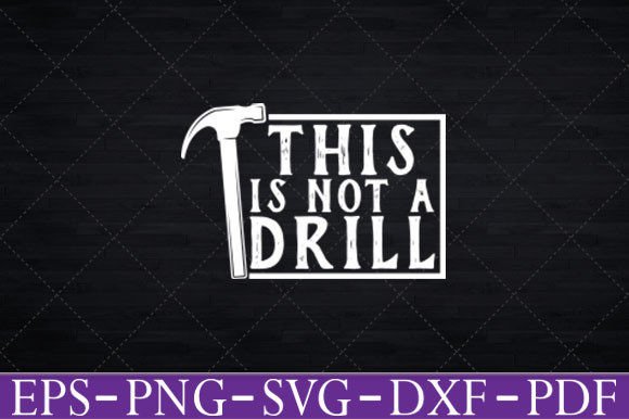 This is Not a Drill Novelty Tools Tshirt Graphics and Crafts